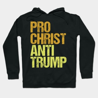 Pro Christ Anti Trump Christians Against Trump Protest Hoodie